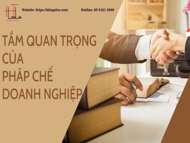 TẦM QUAN TRỌNG CỦA PHÁP CHẾ DOANH NGHIỆP - LUẬT SƯ NỘI BỘ (CÔNG TY LUẬT TẠI QUẬN BÌNH THẠNH, TÂN BÌNH TP. HỒ CHÍ MINH)